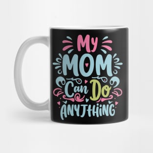 My Mom Can Do Anything Mug